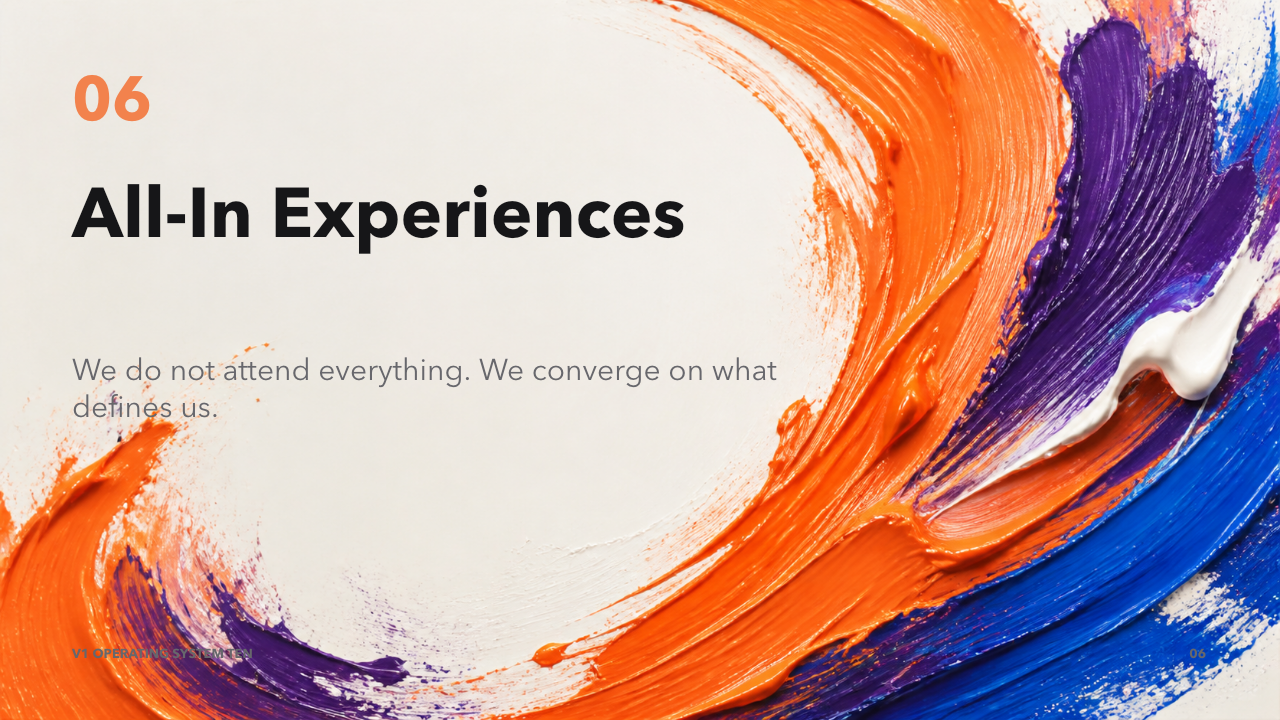 06 - All-In Experiences. We converge on what defines us.